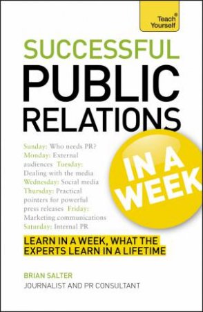 Successtul Public Relations in a Week: Teach Yourself by Brian Salter