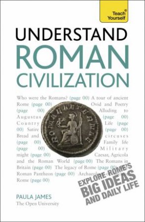 Understand Roman Civilization: Teach Yourself by Paula James