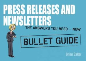 Newsletters and Press Releases Bullet Guide by Brian Salter