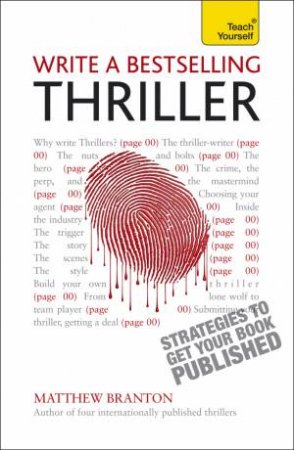 Write A Bestselling Thriller: Teach Yourself Strategies To Get Your Book Published by Matthew Branton