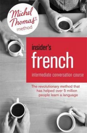 Insider's French: Intermediate Conversation Course by Akshay Bakaya