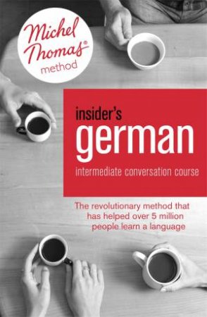 Insider's German Intermediate Conversation Course (Learn German with the Michel Thomas Method) by Marion O'Dowd