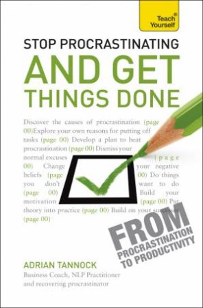 Stop Procrastinating And Get Things Done: Teach Yourself by Adrian Tannock