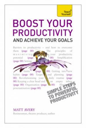 Boost Your Productivity and Achieve Your Goals: Teach Yourself by Matt Avery