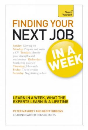 Finding Your Next Job in a Week: Teach Yourself by Geoff Ribbens & Peter Maskrey