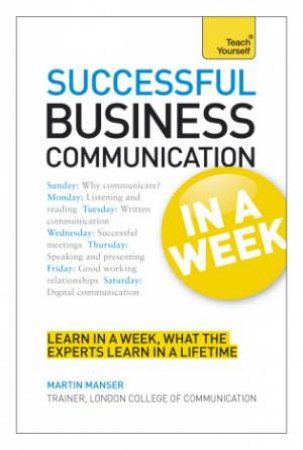 Successful Business Communication in a Week: Teach Yourself by Martin Manser