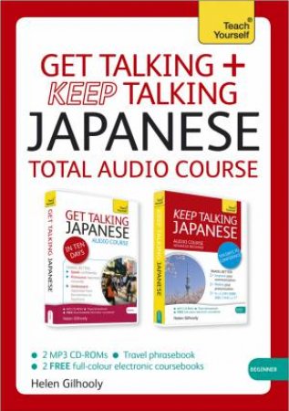 Teach Yourself: Get Talking and Keep Talking Japanese Pack by Helen Gilhooly