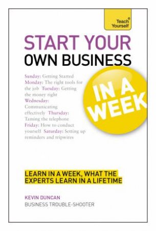 Start Your Own Business in a Week: Teach Yourself by Kevin Duncan