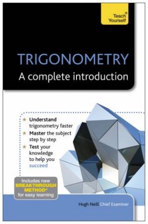 Trigonometry - A Complete Introduction: Teach Yourself by Hugh Neill