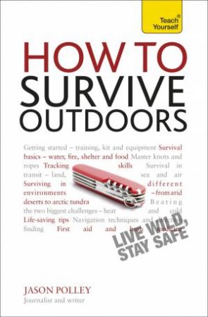 Teach Yourself: How to Survive Outdoors by Jason Polley