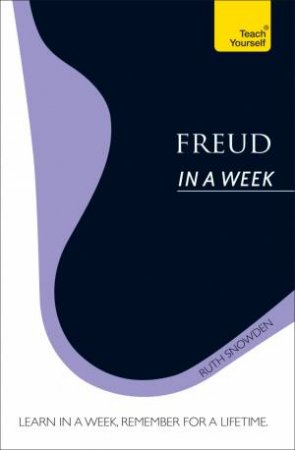 Teach Yourself: Freud In A Week by Ruth Snowden