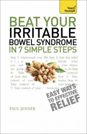 Teach Yourself in 7 Simple Steps: Beat Your Irritable Bowel Syndrome by Paul Jenner