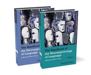 The Handbook of the Neuropsychology of Language by Miriam Faust