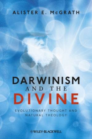 Darwinism and the Divine by Alister E McGrath 