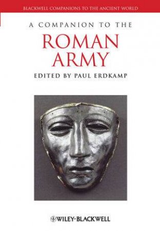 Companion to the Roman Army by Paul Erdkamp