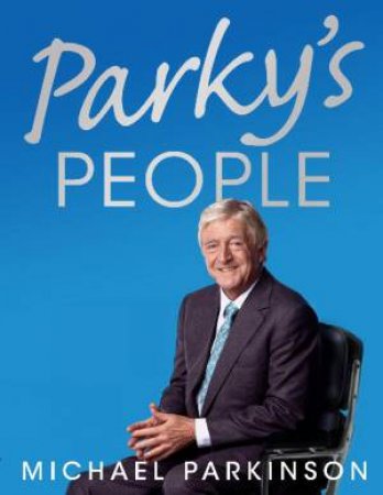 Parky's  People by Michael Parkinson