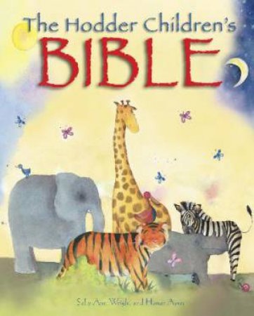 The Hodder Children's Bible - gift edition by Sally Ann Wright & Honor Ayres