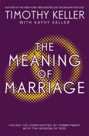 The Meaning of Marriage by Timothy Keller