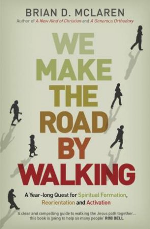 We Make the Road by Walking by Brian D. Mclaren