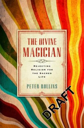 The Divine Magician by Peter Rollins