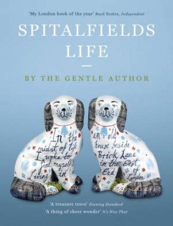 Spitalfields Life by The Gentle Author