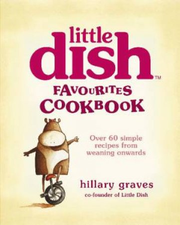 Little Dish: Favourites Cookbook by Hillary Graves