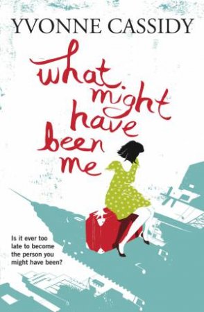 What Might Have Been Me by Yvonne Cassidy