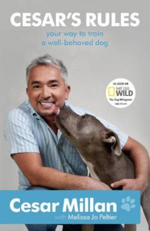 Cesar's Rules: Your way to train a well-behaved dog by Cesar Millan