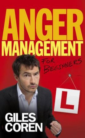 Anger Management: For Beginners by Giles Coren