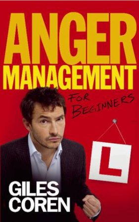 Anger Management: For Beginners by Giles Coren