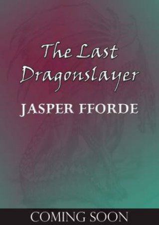 Last Dragonslayer by Jasper Fforde