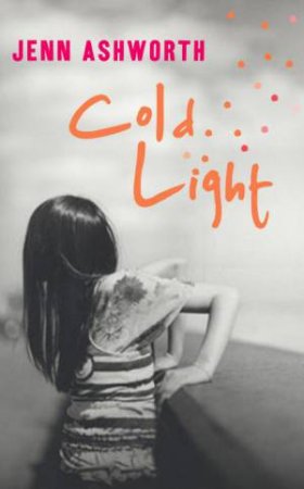 Cold Light by Jenn Ashworth