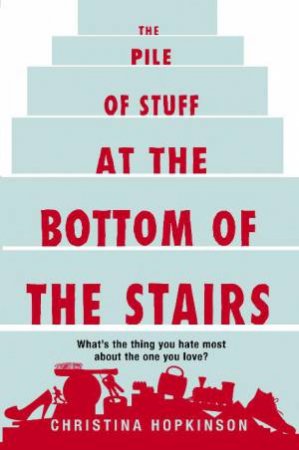 Pile of Stuff at the Bottom of the Stairs by Christina Hopkinson