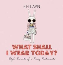 What Shall I Wear Today Style Secrets of a Furry Fashionista