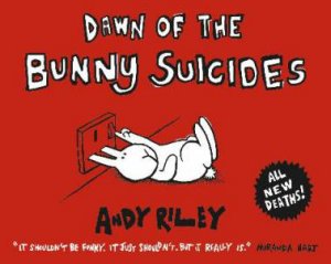 Dawn of the Bunny Suicides by Andy Riley