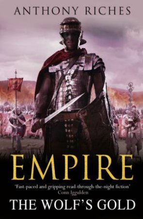 Empire 05 : The Wolf's Gold by Anthony Riches