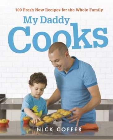 My Daddy Cooks by Nick Coffer