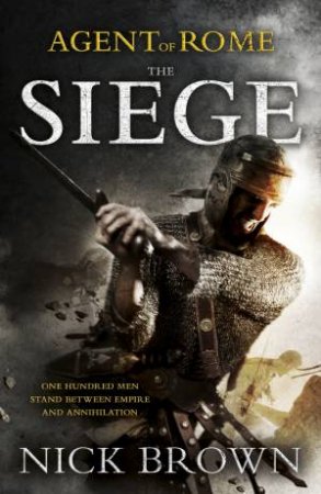 Agent of Rome (Book One: The Siege) by Nick Brown