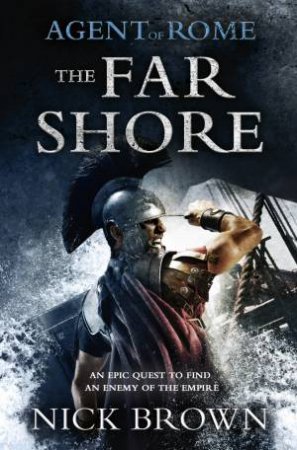 Agent of Rome: The Far Shore by Nick Brown