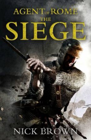 Agent of Rome (Book One: The Siege) by Nick Brown