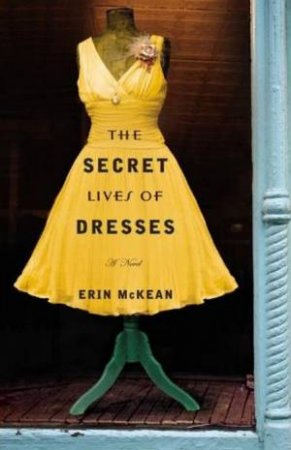 Secret Lives of Dresses by Erin McKean