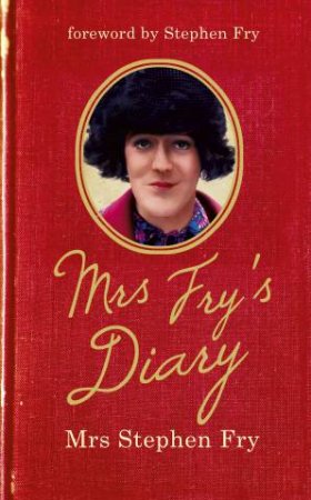 Mrs Fry's Diary by Mrs Stephen Fry