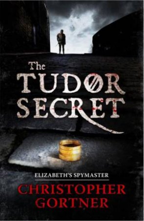 Tudor Secret by Christopher Gortner