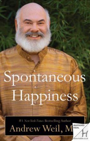 Spontaneous Happiness by Andrew Weil