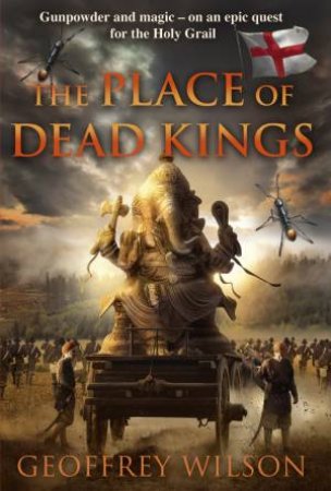 The Place of Dead Kings by Geoffrey Wilson