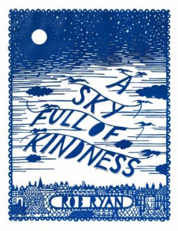 A Sky Full of Kindness by Rob Ryan