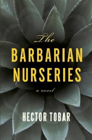 The Barbarian Nurseries by Hector Tobar