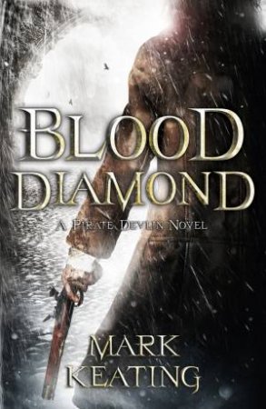 Blood Diamond: A Pirate Devlin Novel by Mark Keating