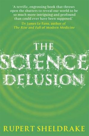 The Science Delusion by Rupert Sheldrake