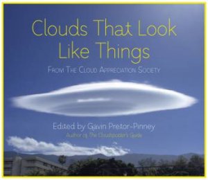 Clouds That Look Like Things by Gavin Pretor-Pinney